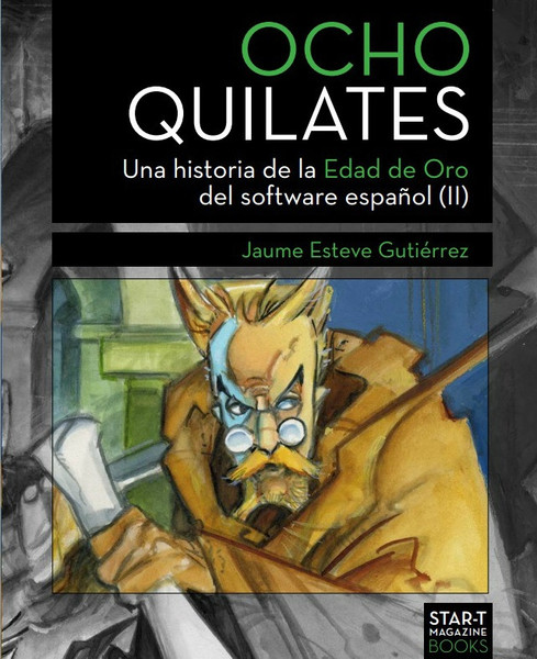 Ocho quilates: una historia de la edad de oro del software español, volumen dos