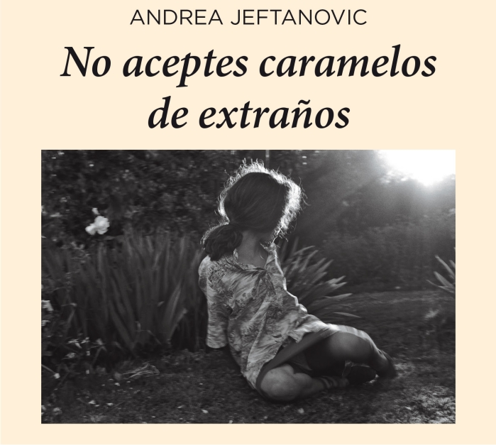 Ocho escritoras feroces 2 No aceptes caramelos de extraños, de Andrea Jeftanovic (Editorial Comba)