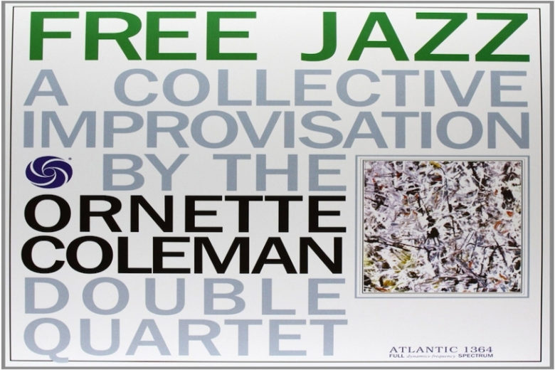 Free Jazz A Collective Improvisation Vete a casa, free jazz, estás borracho - Jot Down Cultural Magazine