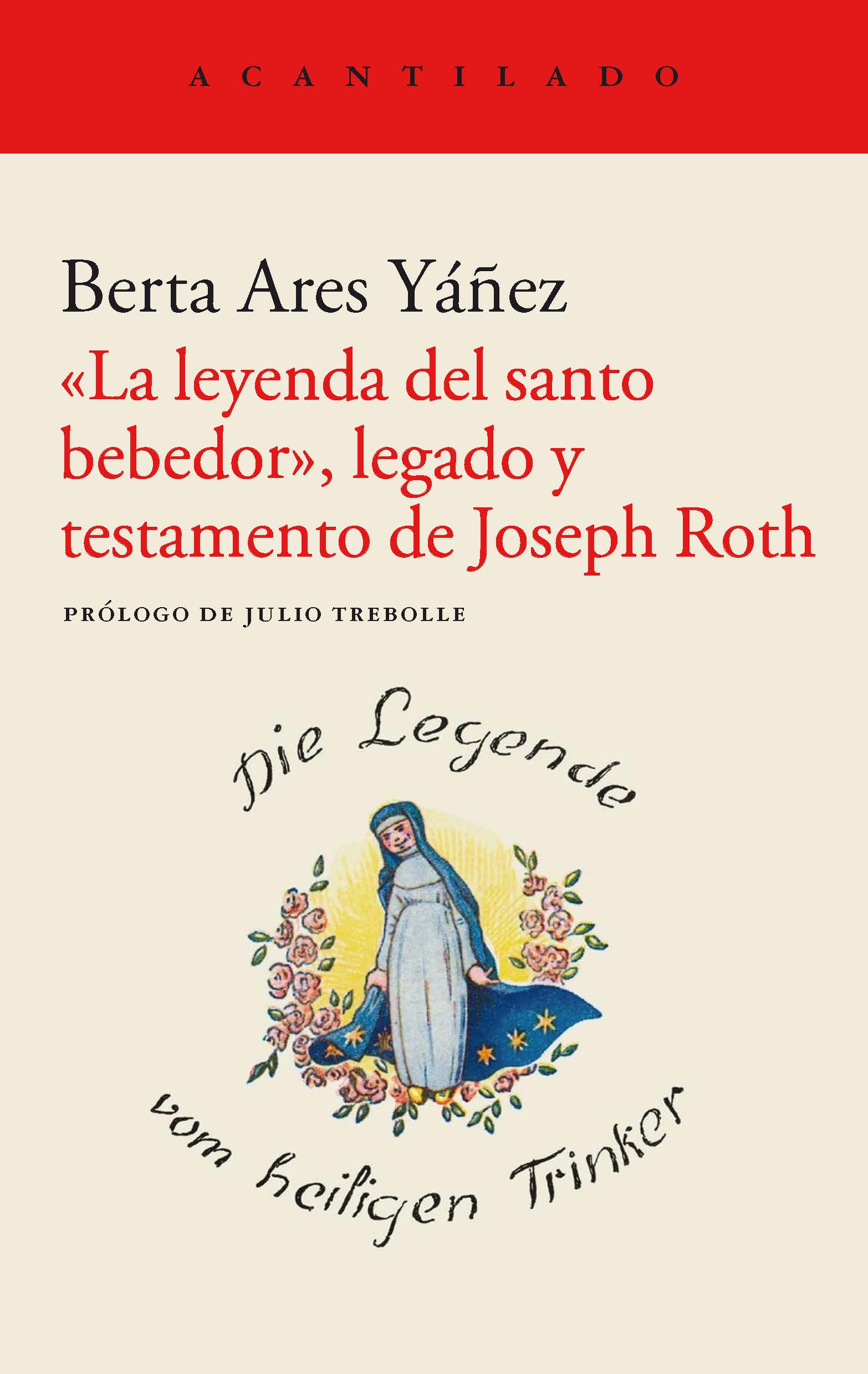 «La leyenda del santo bebedor», legado y testamento de Joseph Roth, de Berta Ares Yáñez. Imagen Editorial Acantilado.
