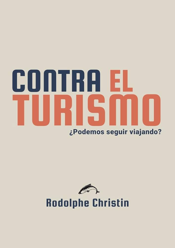 Matar el turismo para sobrevivir nosotros 2 Contra el turismo