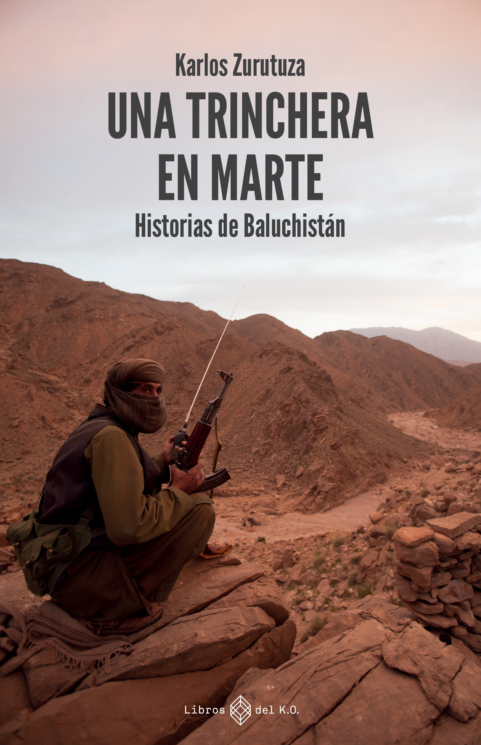 Historias de Baluchistán: cómo poner puertas al desierto 2 Una trinchera en Marte. Historias de Baluchistán